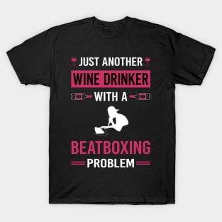 Wine Drinker Beatboxing Beatbox Beatboxer Beat Box T-Shirt